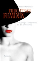 Kathrin Kompisch - Furchtbar feminin