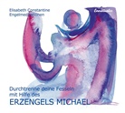 Elisabeth Constantine - Engelmeditationen - Teil 2: Durchtrenne deine Fesseln mit Hilfe des Erzengels Michael, 1 Audio-CD (Hörbuch)