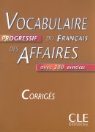 Miquel, Penfornis - Vocabulaire progressif du français des affaires - Niveau Intermédiaire: Vocabulaire progressif du français des affaires : corrigés
