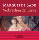D. A. F. Marquis de Sade, Donatien A. Fr. Marquis de Sade, Markus Pfeiffer - Verbrechen der Liebe, 1 Audio-CD (Audio book)