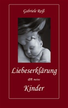 Gabriele Reiß - Liebeserklärung an (meine) Kinder