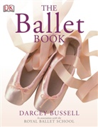 Cbe Darcey Bussell, Darce Bussell, Darcey Bussell, Bussell Darcey, Patricia Linton - The Ballet Book