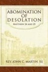 John C. Martin, John C. III Martin, Rev John C. Martin III, Rev. John C. Martin III - Abomination of Desolation
