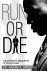 Akeam A. Simmons, Dr Akeam a. Simmons - Run or Die