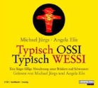 Angela Elis, Michael Jürgs - Typisch Ossi, Typisch Wessi, 2 Audio-CDs (Hörbuch)