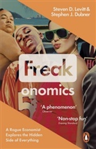 Stephen Dubner, Stephen J. Dubner, Steven Levitt, Steven D Levitt, Steven D. Levitt, Steven Levitt &amp; Stephen J Dubner - Freakonomics