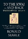 Ronald Searle, Searle Ronald - To the Kwai and Back