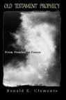 Ronald Clements, Ronald E. Clements - Old Testament Prophecy