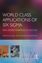 Jiju Kumar Antony, Jiju Antony, Ricardo Banuelas, Ricardo Bañuelas, Ashok Kumar - World Class Applications of Six Sigma