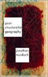 Jon Murdoch, Jonathan Murdoch - Post-Structuralist Geography