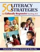 Wen Ma, Wen (Le Moyne College Ma, Wen Schmidt Ma, Patricia Ruggiano Schmidt, Patricia Ruggiano Ma Schmidt, Patricia Ruggiano/ Ma Schmidt - 50 Literacy Strategies for Culturally Responsive Teaching, K-8