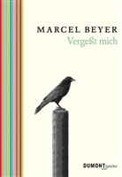 Marcel Beyer - Vergeßt mich