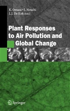 Luit J. De Kok, Luit J De Kok, Luit J. de Kok, Isam Nouchi, Isamu Nouchi, Kenji Omasa - Plant Responses to Air Pollution and Global Change