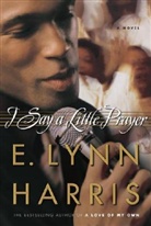 E. L. Harris, E. Lynn Harris - I Say a Little Prayer