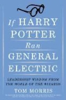 Tom Morris - If Harry Potter Ran General Electric
