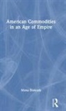 Mona Domosh, Domosh Mona - American Commodities in an Age of Empire