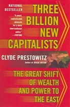 Clyde Prestowitz, Clyde V. Prestowitz - Three Billion New Capitalists