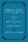 Getzel Cohen, Getzel M. Cohen, Cohen Getzel M. - Hellenistic Settlements in Syria, the Red Sea Basin, and North Africa
