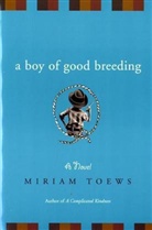 Miriam Toews, Toews Miriam - Boy of Good Breeding