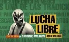 Santiago Melazzini, Santiago Melazzini - Lucha Libre