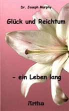 Joseph Murphy - Glück und Reichtum - ein Leben lang