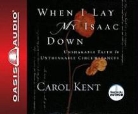Carol Kent, Carol Kent - When I Lay My Isaac Down (Audio book)
