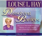 Louise Hay, Louise L. Hay, Louise L./ Hay Hay - Dissolving Barriers (Hörbuch)