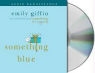 Emily Giffin, Emily/ Wiltsie Giffin, Jennifer Wiltsie - Something Blue
