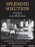 Jeffrey Kluger, Michael Prichard - Splendid Solution: Jonas Salk and the Conquest of Polio (Audio book)