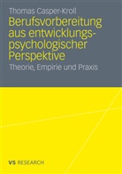 Thomas Casper-Kroll - Berufsvorbereitung aus entwicklungspsychologischer Perspektive