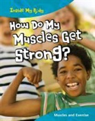 Steve Parker - How Do My Muscles Get Strong?