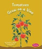 Mari Schuh, Mari C. Schuh, Mari/ Saunders-Smith Schuh, Gail Saunders-Smith - Tomatoes Grow on a Vine