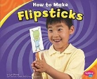 Lori Shores, Lori/ Saunders-Smith Shores, Gail Saunders-Smith - How to Build Flipsticks