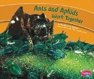 Martha E. Rustad, Martha E. H. Rustad, Martha E. H./ Saunders-Smith Rustad, Gail Saunders-Smith - Ants and Aphids Work Together