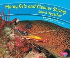 Martha E. Rustad, Martha E. H. Rustad, Martha E. H./ Saunders-Smith Rustad, Gail Saunders-Smith - Moray Eels and Cleaner Shrimp Work Together