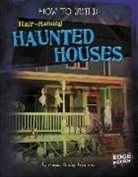Megan C. Peterson, Megan Cooley Peterson - How to Build Hair-Raising Haunted Houses