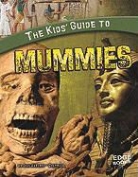 Joan Axelrod-Contrada - The Kids' Guide to Mummies