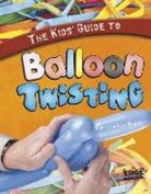 Brad Trusty, Brad/ Trusty Trusty, Cindy Trusty, Cindy And Trusty, Cindy And Brad Trusty - The Kids' Guide to Balloon Twisting