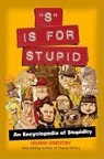 Leland Gregory - S Is for Stupid