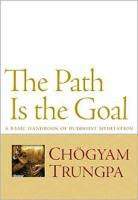 Choegyam Trungpa, Chogyam Trungpa, Chögyam Trungpa, Sherab Chodzin - The Path Is the Goal