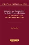 Cho, Chong-Uk Cho, Jung Wook Cho, Jung Wook Cho - Innovation and Competition in the Digital Network Economy: A Legal and Economic Assessment on Multy-Tying Practices and Network Effects