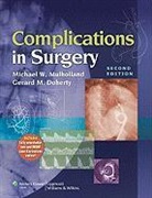Gerard Doherty, Gerard M. Doherty, Doherty Gerard M., Michael Mulholland, Michael W. Mulholland, Michael W. Doherty Mulholland... - Complications in Surgery