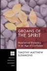Timothy Matthew Slemmons - Groans of the Spirit