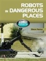 Steve Parker - Robots in Dangerous Places
