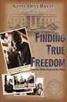 Ginny Dent Brant - Finding True Freedom