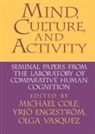 Michael Cole, Yrjo Engestrom, Olga Vasquez, Olga A. Vasquez - Mind, Culture, and Activity