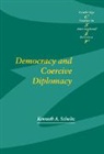 Kenneth A. Schultz, Thomas J. Biersteker, Steve Smith - Democracy and Coercive Diplomacy
