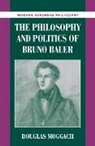 Douglas Moggach - The Philosophy and Politics of Bruno Bauer