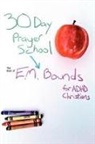 E. M. Bounds, Edward M. Bounds - 30 Day Prayer School