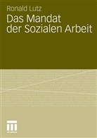 Ronald Lutz - Das Mandat der Sozialen Arbeit